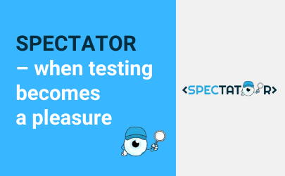 Spectator – when testing becomes a pleasure