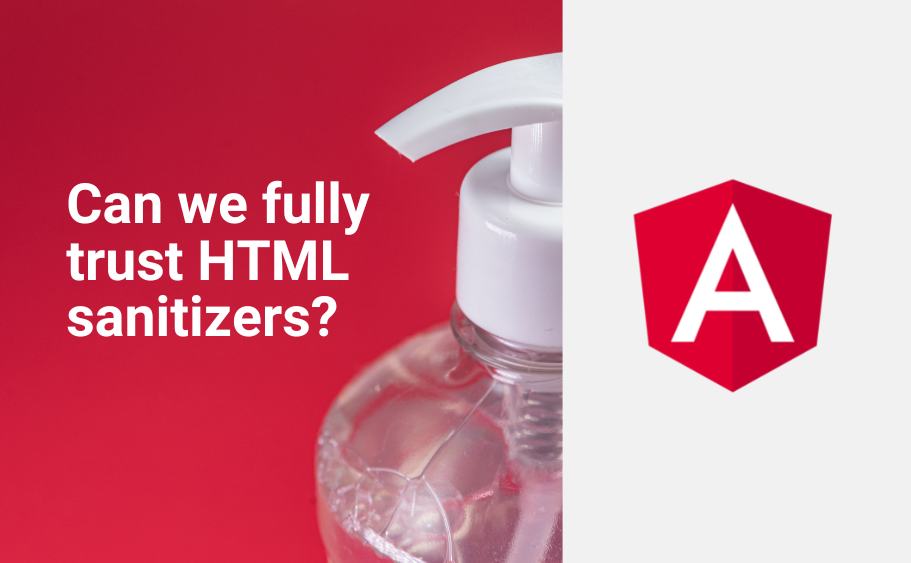 Can we fully trust HTML sanitizers and how to work without them?