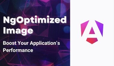 Boost Your Application’s Performance with NgOptimizedImage